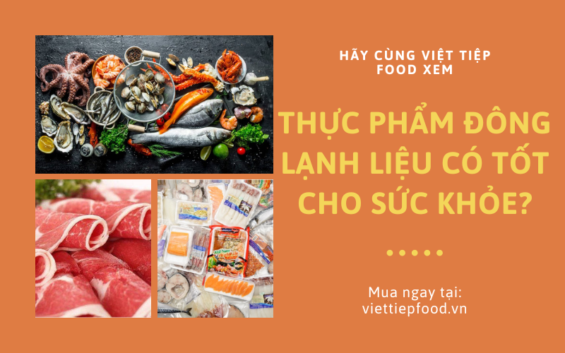 thuc-pham-dong-lanh-lieu-co-tot-cho-suc-khoe